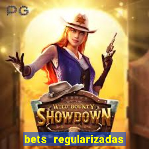 bets regularizadas no brasil